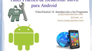 VideoTutorial 16 Taller Práctico Desarrollo Móvil para Android. Introducción a los Fragments