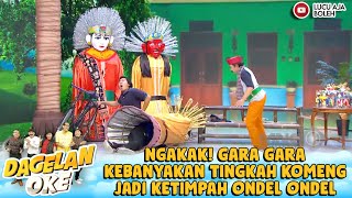 NGAKAK! GARA GARA BANYAK TINGKAH KOMENG JADI KETIMPAH ONDEL ONDEL - DAGELAN OKE