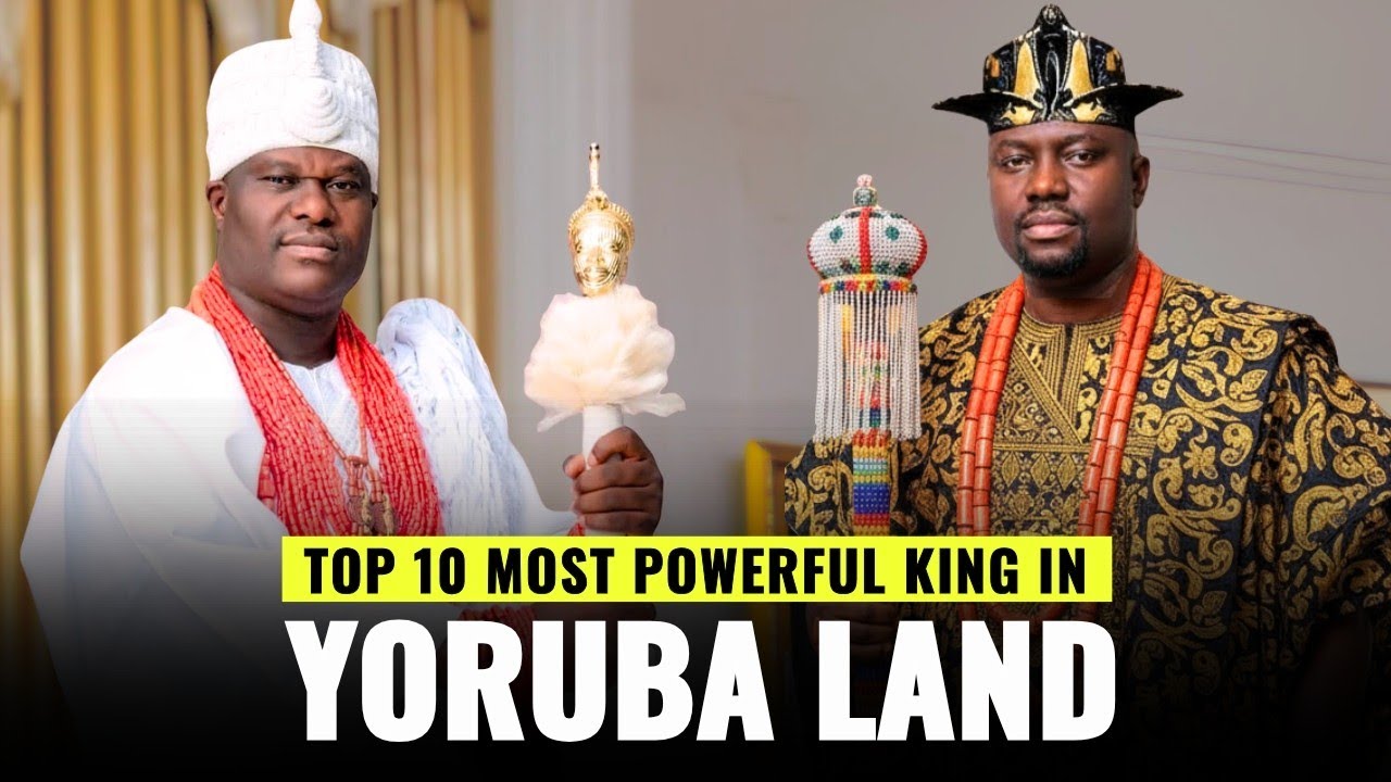 Top 10 Most Powerful Yoruba Kings...