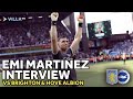 INTERVIEW | Emi Martinez on Brighton win &amp; securing a European spot