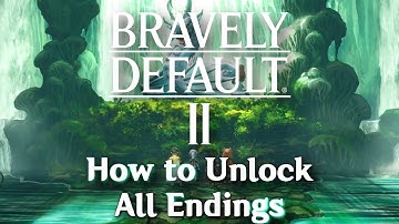How to Unlock All Endings/All Jobs in Bravely Default 2 [Spoiler Warning]