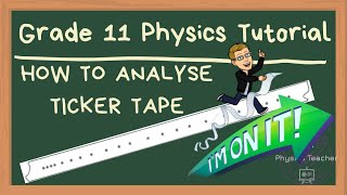 Grade 11 Physics Tutorial - How to Analyze Ticker Tape