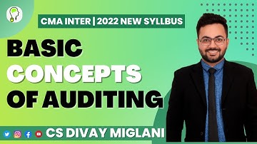 Basic Concepts, Scope & Objectives of Auditing | CMA Inter 2022 Syllabus Auditing | CS Divay Miglani