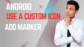 Android Use a custom icon to add marker