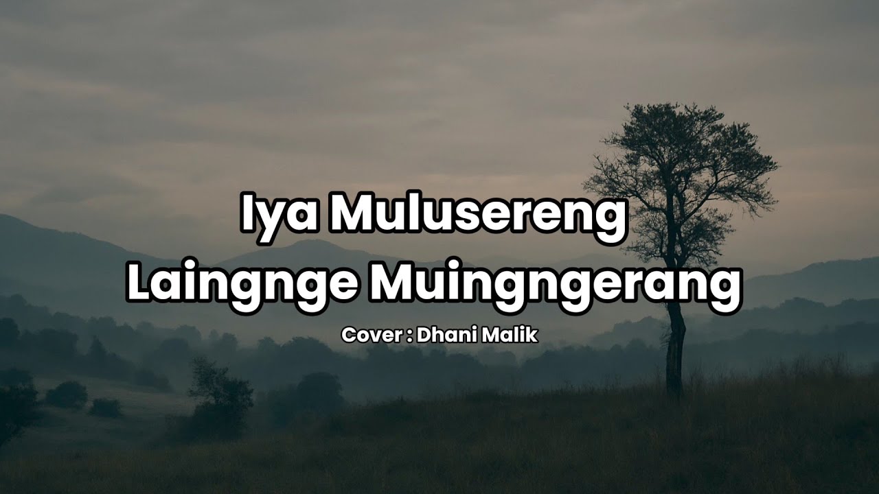 IYA MULUSERENG LAINGNGE MUINGERRANG - Cover Dhani Malik | Lirik lagu bugis viral