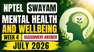 Mental Health and Wellbeing Week 04 Assignment Answers | July 2026 | SWAYAM NPTEL