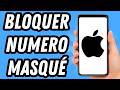 Comment bloquer numero masqué sur iPhone (GUIDE COMPLET)