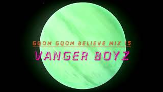 Gqom Gqom Believe Mix 15 - Vanger Boyz