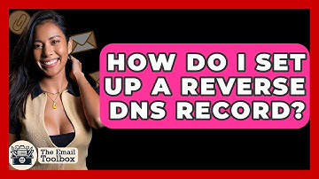 How Do I Set Up A Reverse DNS Record? - TheEmailToolbox.com