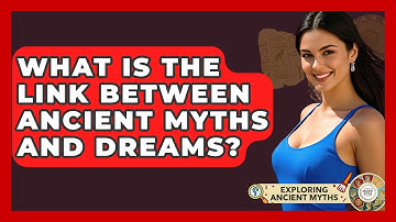 What Is The Link Between Ancient Myths And Dreams? - Exploring Ancient Myths