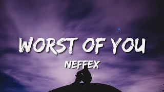 Video thumbnail of "NEFFEX - Worst Of You (Lyrics) 🎵"