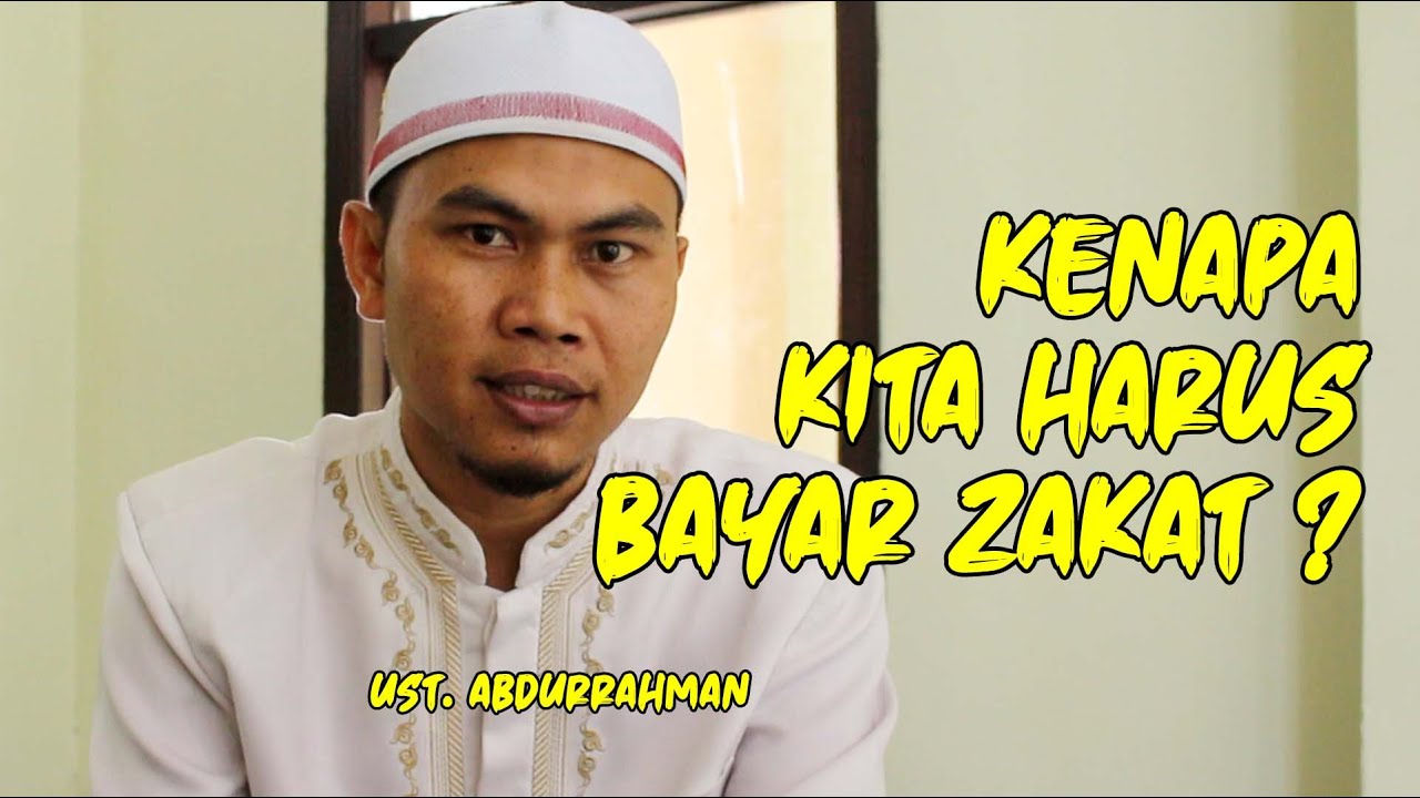 Kenapa Kita Harus Membayar Zakat Ust. Abdurrahman