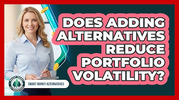 Does Adding Alternatives Reduce Portfolio Volatility?