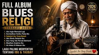 FULL ALBUM BLUES RELIGI TERBARU 2026 🎸 PALING MENYENTUH TENTANG IBU & TAUBAT -SAJADAH IBU YANG BASAH