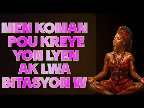 MEN KOMAN POU KREYE  YON LYEN AK LWA BITASYON W 