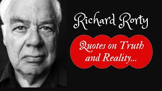 The Pragmatic Philosopher: Richard Rorty's Quotes on Truth and Reality #quotes