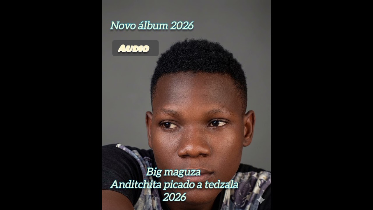 Big maguza _Anditchita picado a tedzala _2026