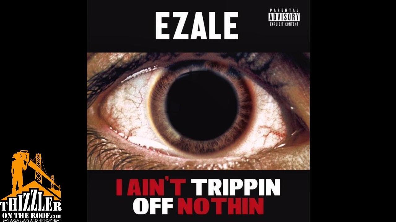Ezale - I Ain't Trippin Off Nothin [Thizzler.com] - YouTube
