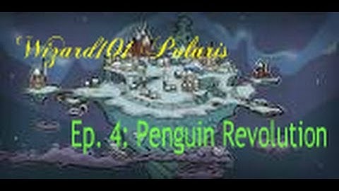 Wizard101 | Polaris | Ep 4: Penguin Revolution