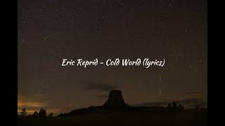 Eric Reprid - Cold World (Lyrics)🎶