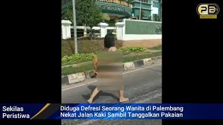 Diduga Depresi Seorang Wanita di Palembang Nekat Jalan Kaki Sambil Tanggalkan Pakaian