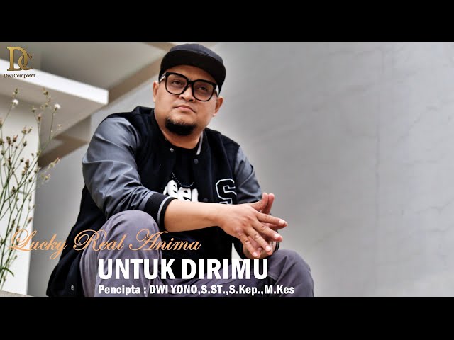 LUCKY REAL ANIMA - UNTUK DIRIMU (OFFICIAL MUSIC VIDEO)#DWICOMPOSER class=