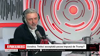România în Direct: Ucraina. Trebui acceptată pacea impusă de Trump?