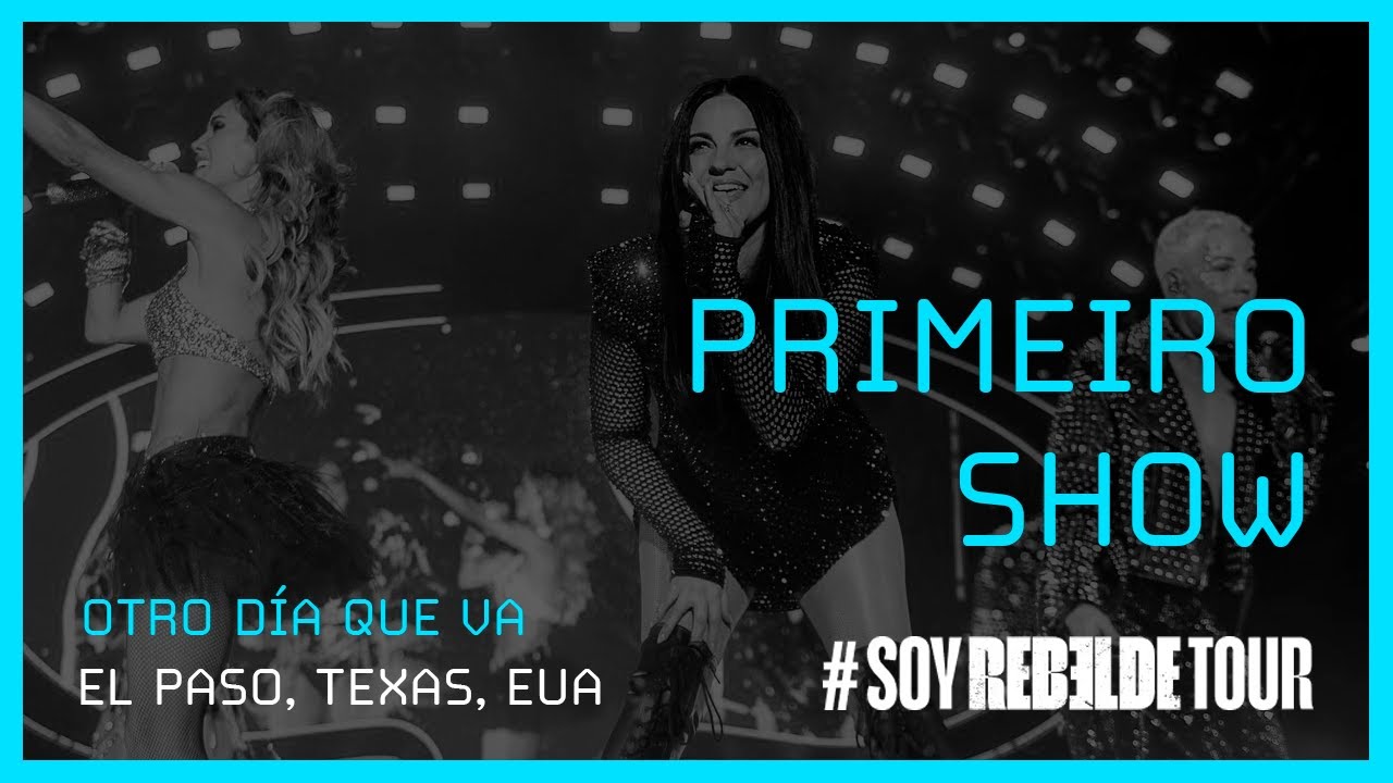 Otro Día Que Va - RBD (Soy Rebelde Tour 2023) 25/08/2023 El Paso, Texas, EUA