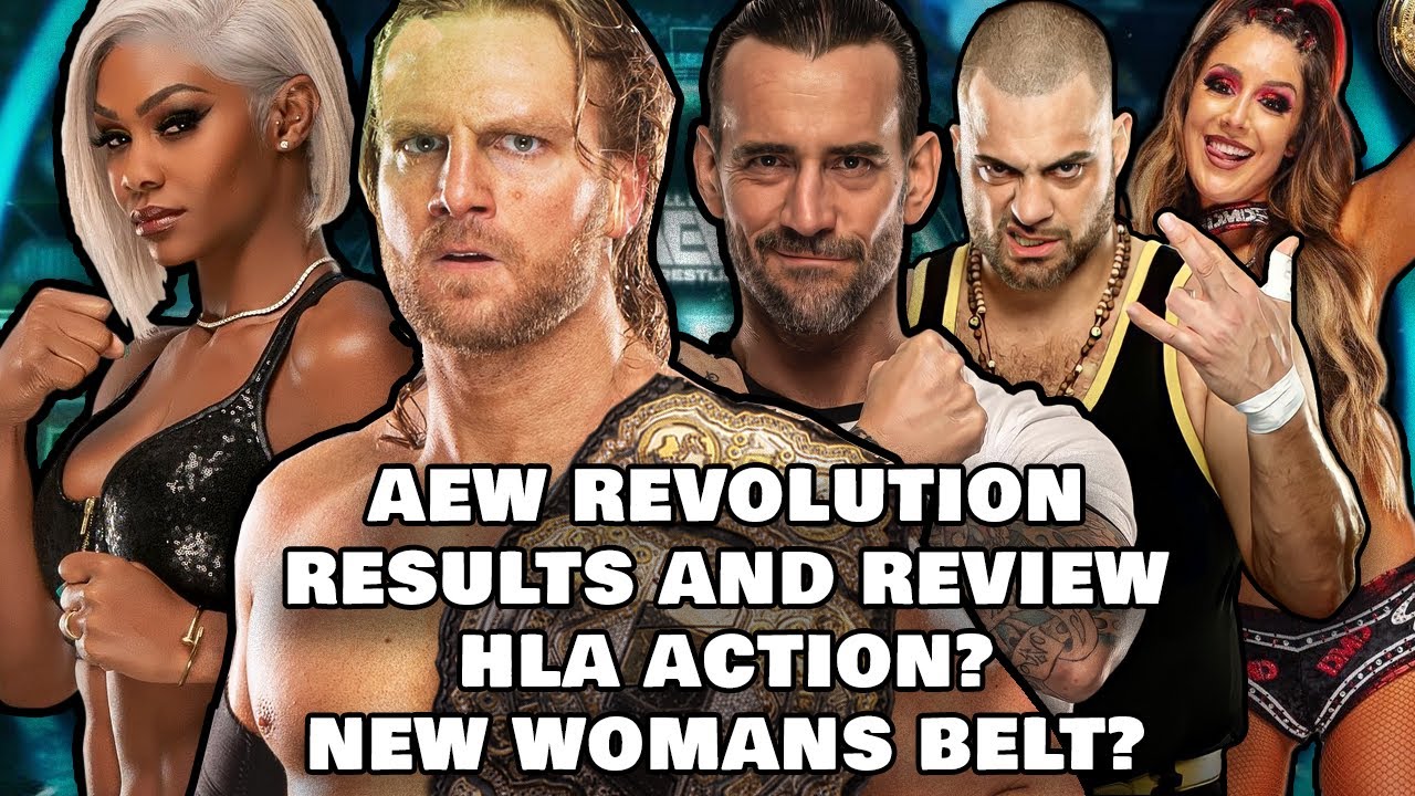 AEW REVOLUTION RESULTS AND REVIEW! HLA ACTION? NEW CHAMPIONS? NEW WOMANS BELT? CM PUNK ROH?