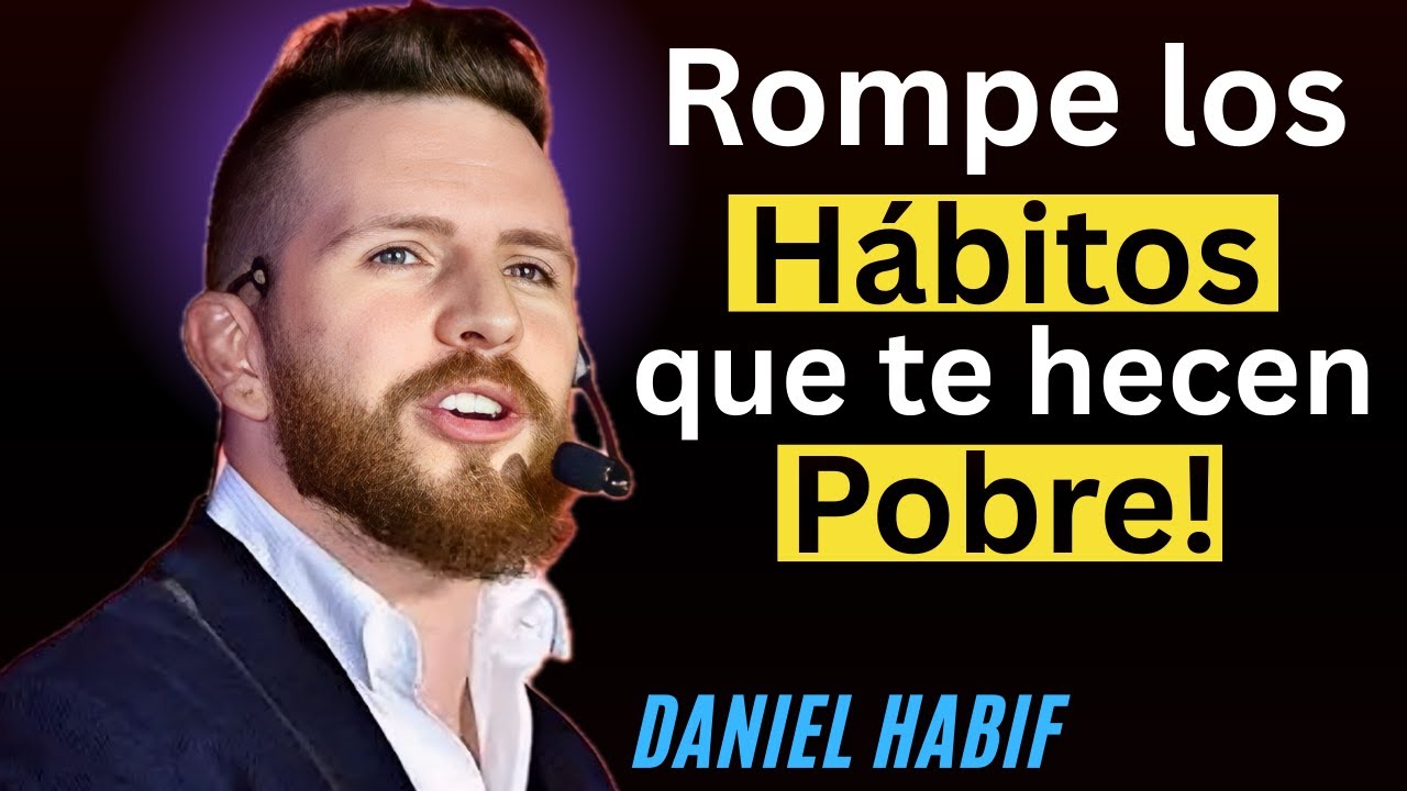 Los 7 Hábitos que te Mantienen Pobre Y Cómo Romperlos | Daniel Habif