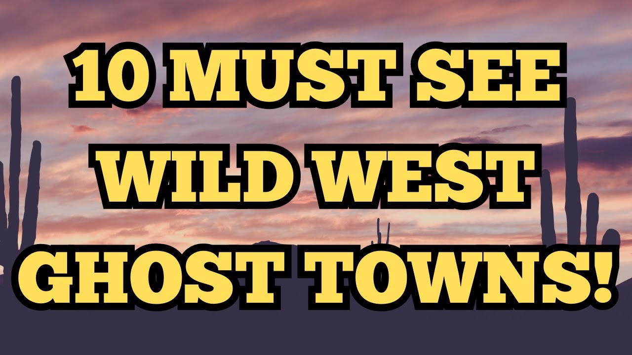 10 Wild West Ghost Towns You MUST Visit | Haunting Relics of the Old ...