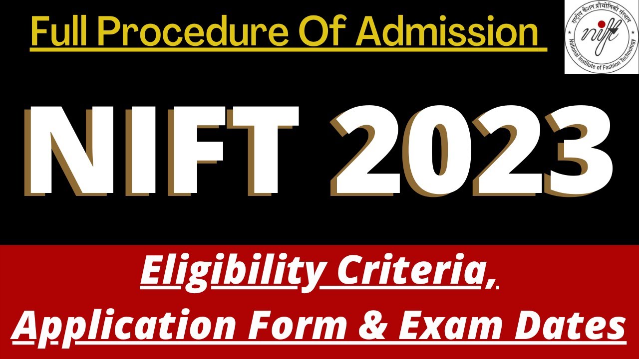 NIFT Admission 2023: Application Form, Dates, Eligibility, Pattern, Syllabus, Preparation Tips
