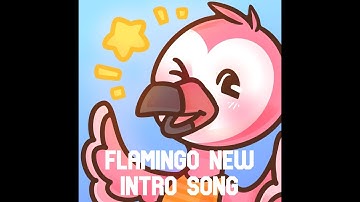 Flamingo New Intro Song (FULL VERSION)