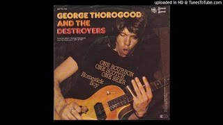 George Thorogood & The Destroyers - One Bourbon One Scotch One Beer HQ Sound