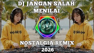 Dj Nostalgia - Jangan Salah Menilai - Terbaru (DJ SILVIYA)