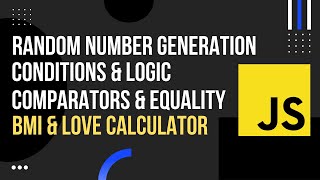 How to Use Random Number Generation, Conditions & Logic, Comparators & Equality In JavaScript