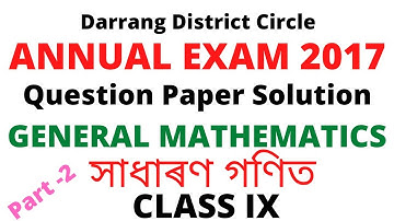 General Mathematics, Class-IX, Question Paper of Annual Exam 2017, Darrang  District Circle, Part-2.