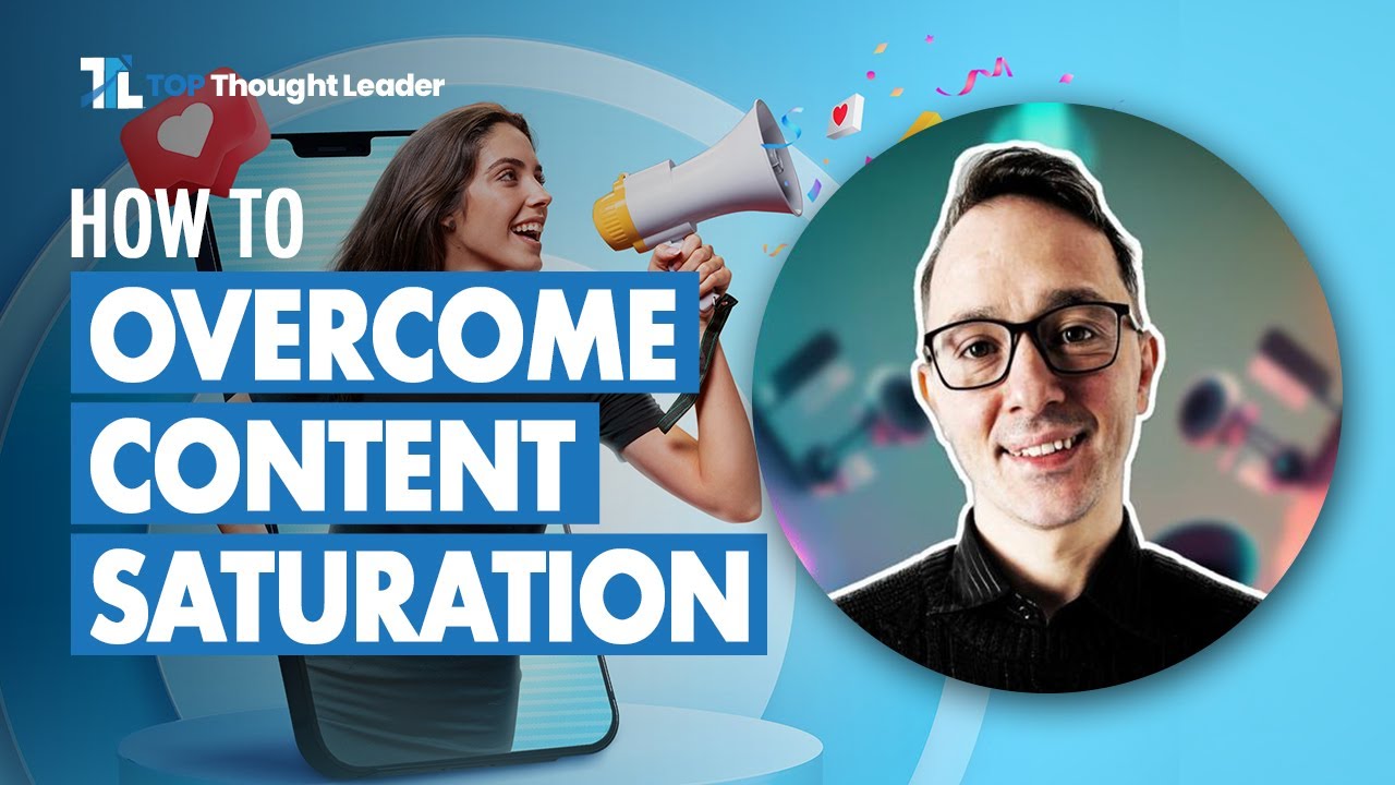 Content Saturation And How To OVERCOME Them | TOP Thought Leader - YouTube