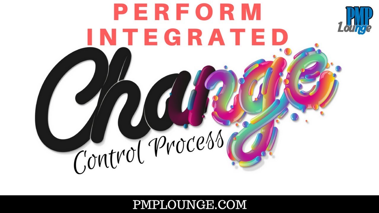 Overview of the Perform Integrated Change Control Process - YouTube