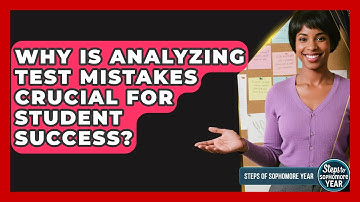 Why Is Analyzing Test Mistakes Crucial For Student Success? - Steps to Sophomore Year