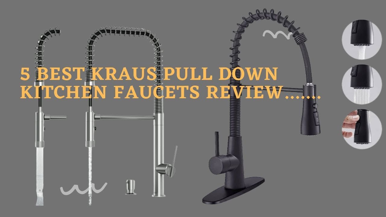 Top 5 Best Kraus Pull Down Kitchen Faucets Honest Reviews