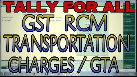 GST REVERSE CHARGE MECHANISM ON TRANSPORTATION CHARGES/GTA IN TALLY.ERP9