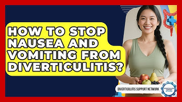 How To Stop Nausea And Vomiting From Diverticulitis? - Diverticulitis Support Network