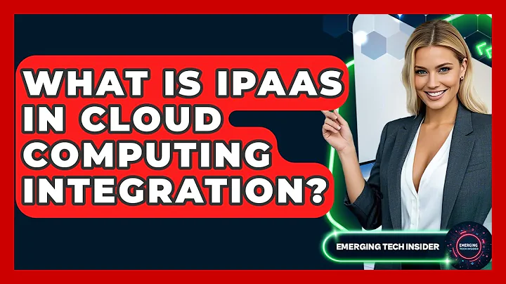 What Is IPaaS In Cloud Computing Integration? - Emerging Tech Insider