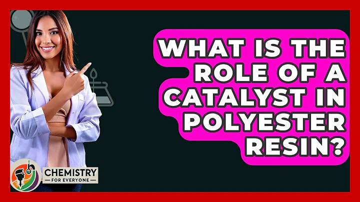 What Is The Role Of A Catalyst In Polyester Resin? - Chemistry For Everyone