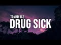 Tommy ice  drug sick lyrics
