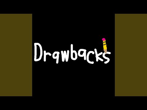 Drawbacks - Drawbacks