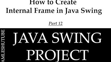 12 - How to Create Internal Frame in Java Swing  - Java Swing Project