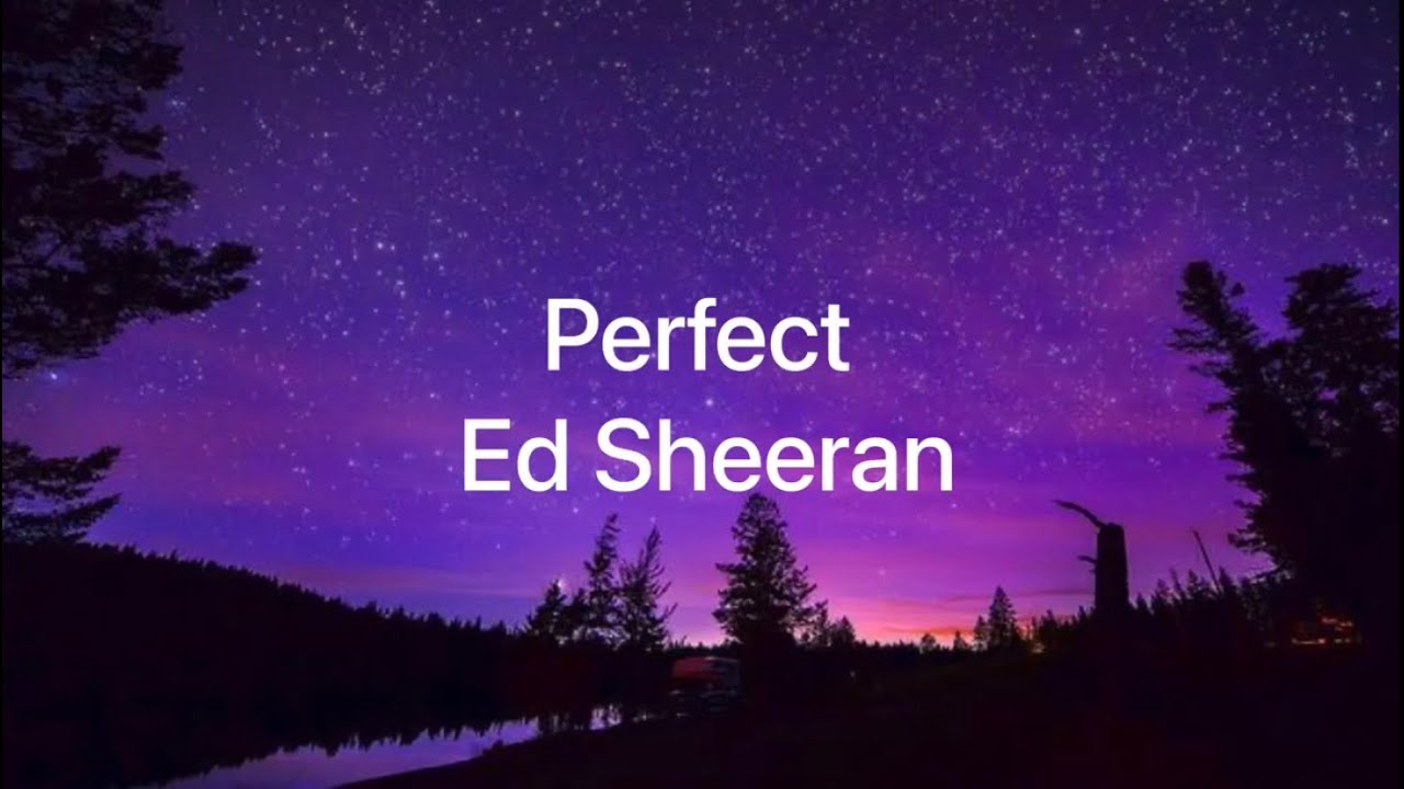 Perfect - Ed Sheeran (i found the love, baby i’m dancing in the dark
