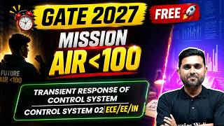 Transient Response Of Control System | Control System 02 | ECE, EE, IN | Mission Under 100 GATE 2027